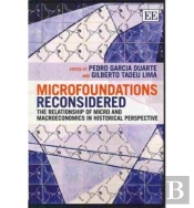 Microfoundations Reconsidered - The Relationship Of Micro And Macroeconomics In Historical Perspective