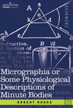 Bertrand.pt - Micrographia Or Some Physiological Descriptions Of Minute Bodies