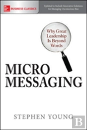 Micromessaging: Why Great Leadership Is Beyond Words