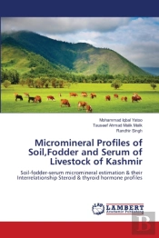 Micromineral Profiles Of Soil, Fodder And Serum Of Livestock Of Kashmir