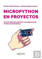 Micropython En Proyectos. Una Introduccion Practica A La Programacion De Microco