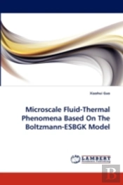 Microscale Fluid-Thermal Phenomena Based On The Boltzmann-Esbgk Model