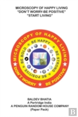 Bertrand.pt - Microscopy Of Happy Living - Don'T Worry Be Positive - Start Living Be Positive Be Brave Be Strong And Be Happy