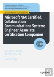 Microsoft 365 Certified: Collaboration Communications Systems Engineer Associate Certification Companion