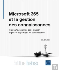 Bertrand.pt - Microsoft 365 Et La Gestion Des Connaissances : Tirer Parti Des Outils Pour Stocker, Organiser Et Partager Les Connaissances
