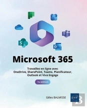 Microsoft 365 : Travaillez En Ligne Avec Onedrive, Sharepoint, Teams, Planificateur, Outlook Et Viva Engage (7e Édition)