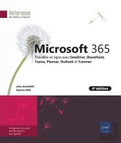 Microsoft 365 : Travaillez En Ligne Avec Onedrive, Sharepoint, Teams, Planner Et Outlook (6e Édition)