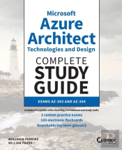 Microsoft Azure Architect Technologies And Design Complete Study Guide