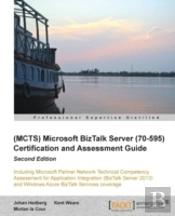 Microsoft Biztalk Server 2010 (70-595) Certification Guide