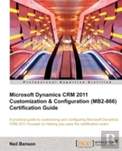 Microsoft Dynamics Crm 2011 Customization & Configuration (Mb2-866) Certification Guide