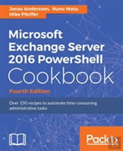 Bertrand.pt - Microsoft Exchange Server 2016 Powershell Cookbook - Fourth Edition