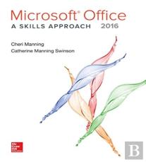 Microsoft Office 2016: A Skills Approach