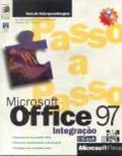 Microsoft Office 97 Integração - Passo a Passo - com Disquete 3.5 H D