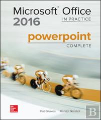 Microsoft Office Powerpoint 2016 Complete: In Practice