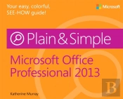 Microsoft Office Professional 2013 Plain & Simple