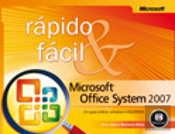 Microsoft Office System 2007 - Rápido e Fácil