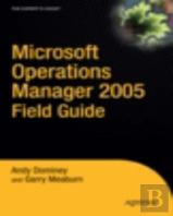 Microsoft Operations Manager 2005 Field Guide