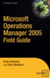 Microsoft Operations Manager 2005 Field Guide