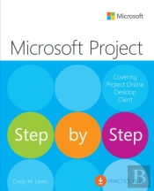 Microsoft Project Step By Step (Covering Project Online Desktop Client)