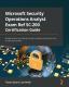 Microsoft Security Operations Analyst Exam Ref Sc-200 Certification Guide : Manage, Monitor, And Respond To Threats Using Microsoft Security Stack For Securing It Systems