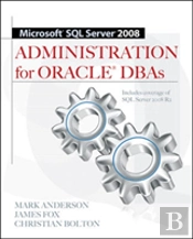 Microsoft Sql Server 2008 Administration For Oracle Dbas