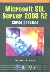 Microsoft Sql Server 2008 R2. Curso Práctico