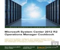 Microsoft System Center 2012 R2 Operations Manager Cookbook