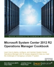 Microsoft System Center 2012 R2 Operations Manager Cookbook