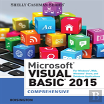 Microsoft Visual Basic 2015 For Windows, Web, Windows Store, And Database Applications: Comprehensive