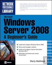 Microsoft Windows Server 2008: A Beginner'S Guide