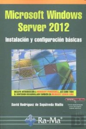 Microsoft Windows Server 2012. Instalación Y Configuración Básicas