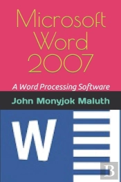 Microsoft Word 2007: A Word Processing S