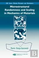 Microstructural Randomness And Scaling In Mechanics Of Materials