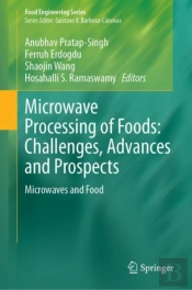 Microwave Processing Of Foods: Challenges, Advances And Prospects