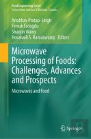 Microwave Processing Of Foods: Challenges, Advances And Prospects