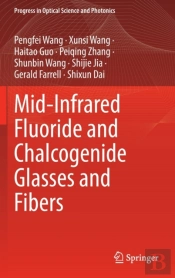 Mid-Infrared Fluoride And Chalcogenide Glasses And Fibers