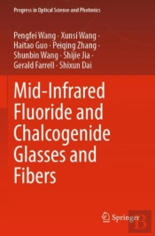 Mid-Infrared Fluoride And Chalcogenide Glasses And Fibers