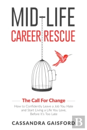 Mid-Life Career Rescue (The Call For Change)