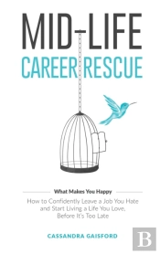 Mid-Life Career Rescue  What Makes You H