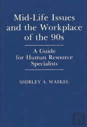 Mid-Life Issues And The Workplace Of The 90s
