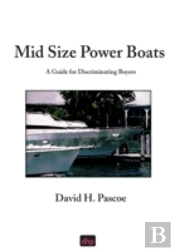 Mid Size Power Boats: A Guide For Discriminating Buyers