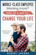 Middle-Class Employee Wanting More? Rise At 5am To Change Your Life.