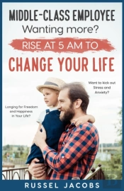 Middle-Class Employee Wanting More? Rise At 5am To Change Your Life.