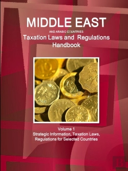 Bertrand.pt - Middle East And Arabic Countries Taxation Laws And Regulations Handbook Volume 1 Strategic Information, Taxation Laws, Regulations For Selected Countries