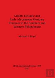 Middle Helladic And Early Mycenaean Mortuary Practices In The Southern And Western Peloponnese