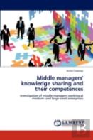 Middle Managers' Knowledge Sharing And Their Competences