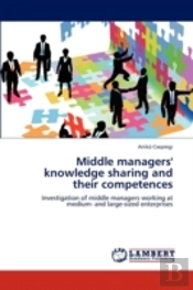 Middle Managers' Knowledge Sharing And Their Competences