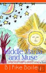 Middle Mania And Muse: Collected Poems And Essays