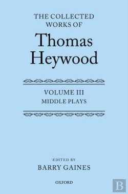 Bertrand.pt - Middle Plays: The Collected Works Of Thomas Heywood, Volume 3