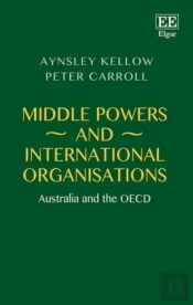 Middle Powers And International Organisations - Australia And The Oecd